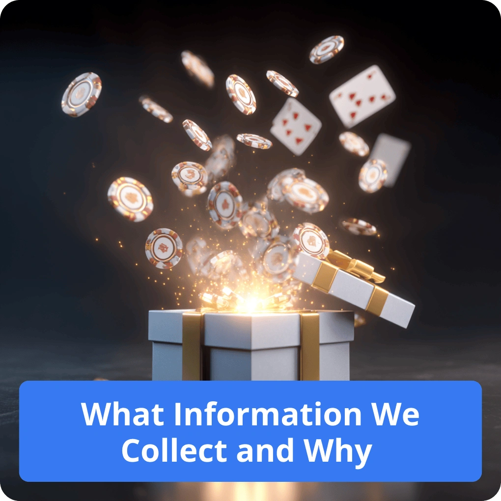 What Information We Collect and Why